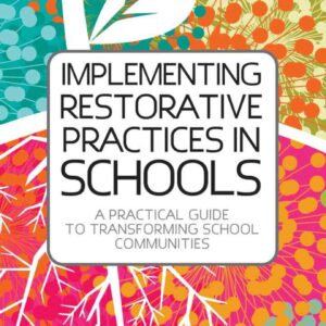 Implementing Restorative Practices in Schools: A Practical Guide to Transforming School Communities eBook
