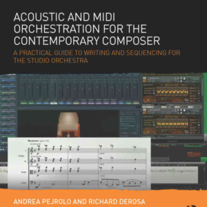 Acoustic and MIDI Orchestration for the Contemporary Composer: A Practical Guide to Writing and Sequencing for the Studio Orchestra eBook