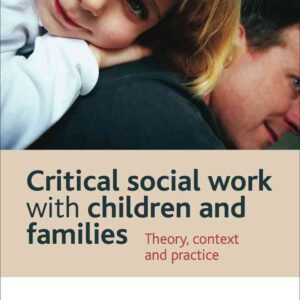 Critical social work with children and families: Theory, context and practice, 1st Edition eBook