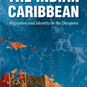 The Indian Caribbean: Migration and Identity in the Diaspora eBook