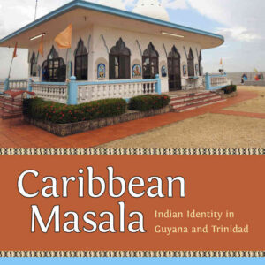 Caribbean Masala: Indian Identity in Guyana and Trinidad eBook