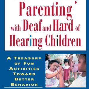 Kid-Friendly Parenting with Deaf and Hard of Hearing Children eBook
