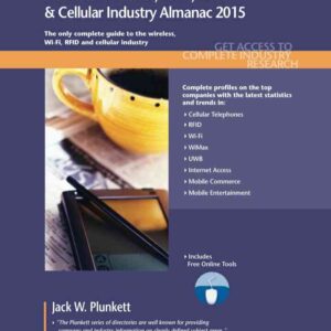 Plunkett’s Wireless, Wi-Fi, RFID & Cellular Industry Almanac 2015, 1st Edition eBook