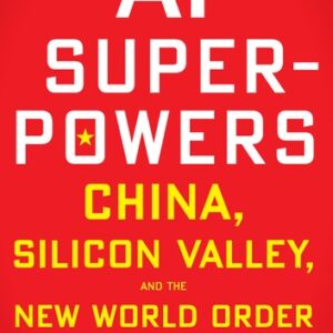 AI Superpowers: China, Silicon Valley, and the New World Order eBook