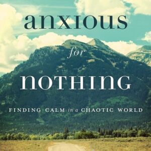 Anxious for Nothing: Finding Calm in a Chaotic World eBook